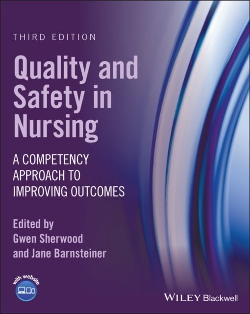 Quality and Safety in Nursing – A Competency Approach to Improving Outcomes, 3r…