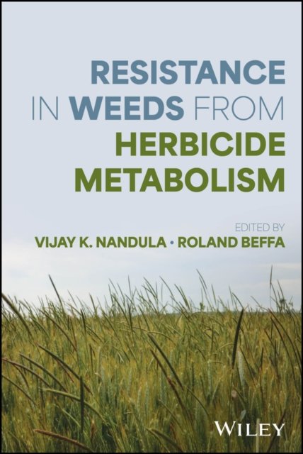 Resistance in Weeds from Herbicide Metabolism Nandula Hardback Wiley–Blackwell