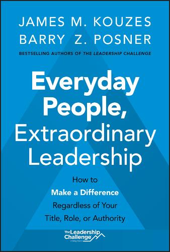 Everyday People, Extraordinary Leadership – How to  Make a Difference Regardles…