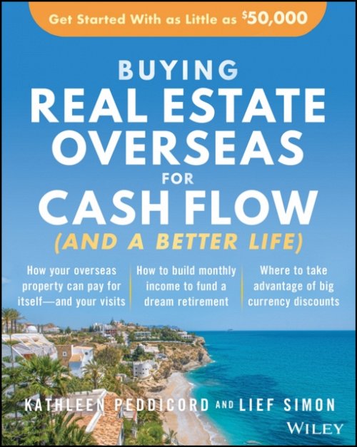 Buying Real Estate Overseas for Cash Flow (and a Better Life) – Get Started wit…