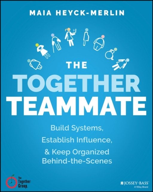 The Together Teammate – Build Strong Systems, Make  the Work Manageable, and St…