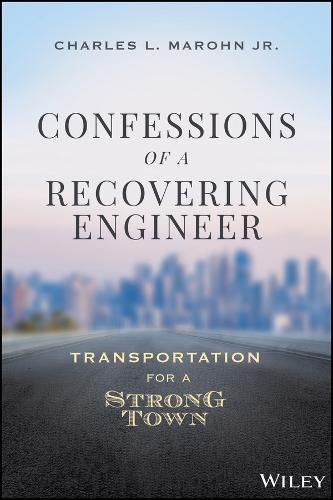 Confessions of a Recovering Engineer – Transportation for a Strong Town Marohn