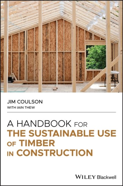 A Handbook for the Sustainable Use of Timber in Construction Coulson Hardback