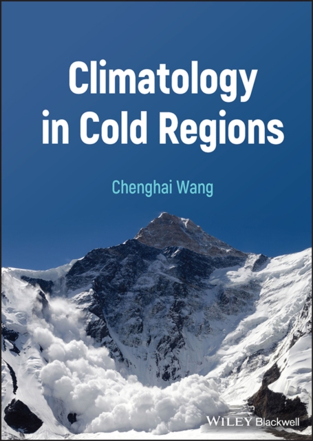 Climatology in Cold Regions Wang Hardback Wiley–Blackwell 9781119702658