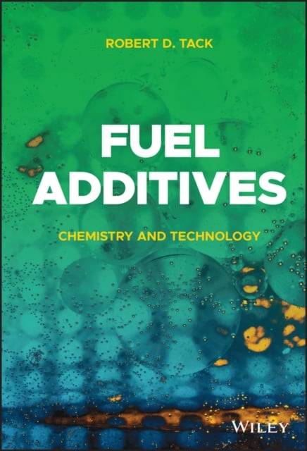 Fuel Additives – Chemistry and Technology Tack Hardback Wiley–Blackwell