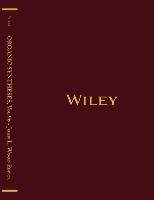 Organic Syntheses, Volume 96 Wood Hardback Wiley–Blackwell 9781119707769