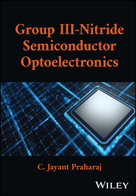 Group III–Nitride Semiconductor Optoelectronics Praharaj Hardback 9781119708636