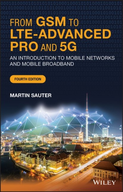 From GSM to LTE–Advanced Pro and 5G – An Introduction to Mobile Networks and Mo…