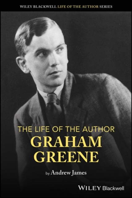 The Life of the Author: Graham Greene Paperback Wiley-Blackwell 9781119715306