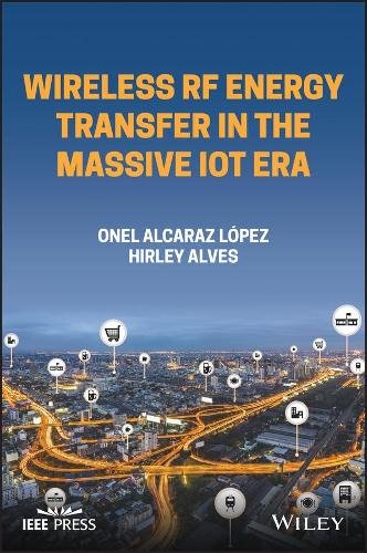 Wireless RF Energy Transfer in the Massive IoT Era – Towards Sustainable Zero–e…