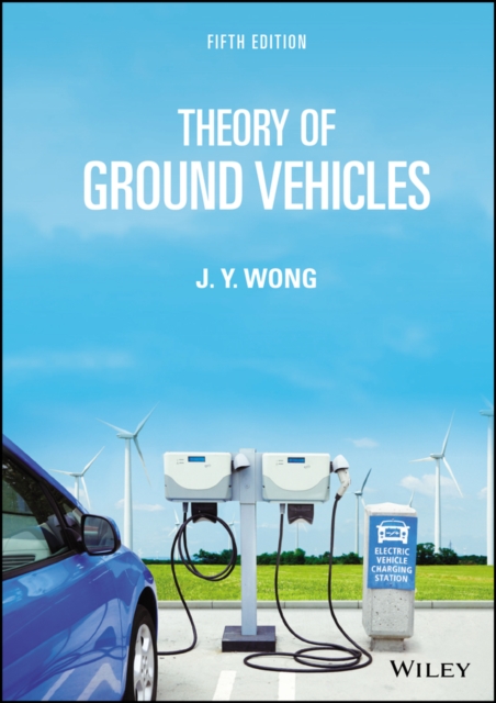 Theory of Ground Vehicles, Fifth Edition Wong Hardback Wiley–Blackwell
