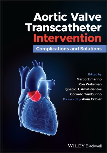 Aortic Valve Transcatheter Intervention – Complications and Solutions Zimarino