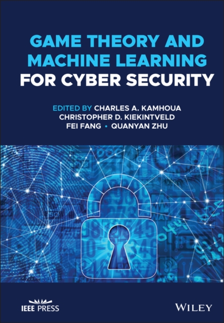 Game Theory and Machine Learning for Cyber Security Kamhoua Hardback