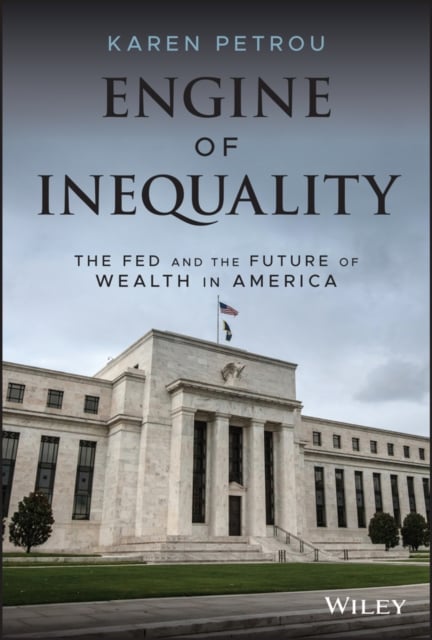 Engine of Inequality The Fed and the Future of Wealth in America Petrou Hardback