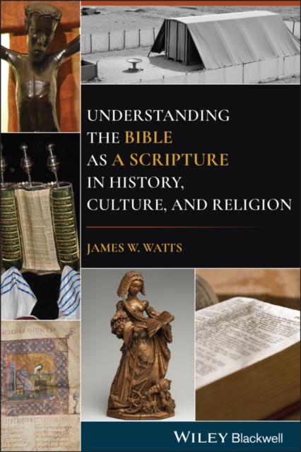 Understanding the Bible as a Scripture in History,  Culture, and Religion Watts