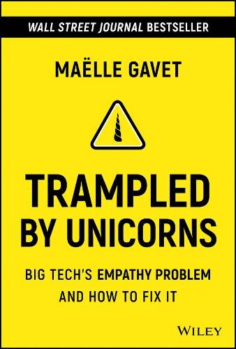 Trampled by Unicorns Big Tech′s Empathy Problem and How to Fix It Gavet Hardback