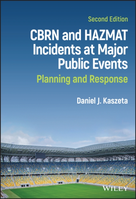 CBRN and Hazmat Incidents at Major Public Events –  Planning and Response, Seco…
