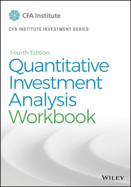 Quantitative Investment Analysis, Fourth Edition Workbook CFA Institute