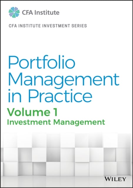 Portfolio Management in Practice, Volume 1 – Investment Management CFA Institute