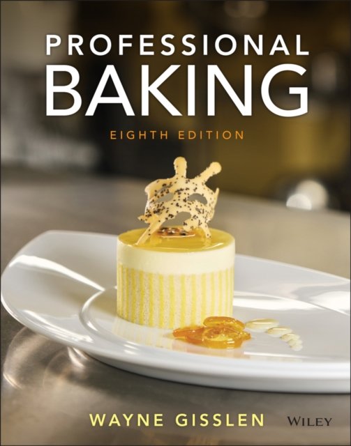 Professional Baking, 8th Edition Gisslen Hardback John Wiley & Sons
