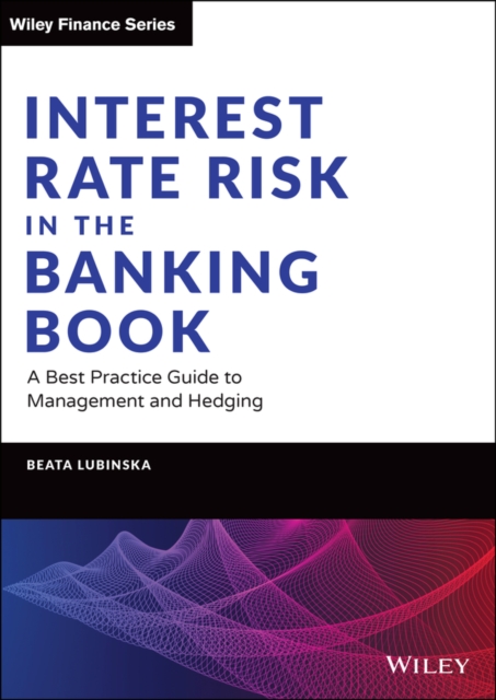 Interest Rate Risk in the Banking Book – A Best Practice Guide to Management an…