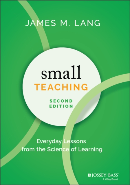 Small Teaching – Everyday Lessons from the Science of Learning, 2nd Edition Lang