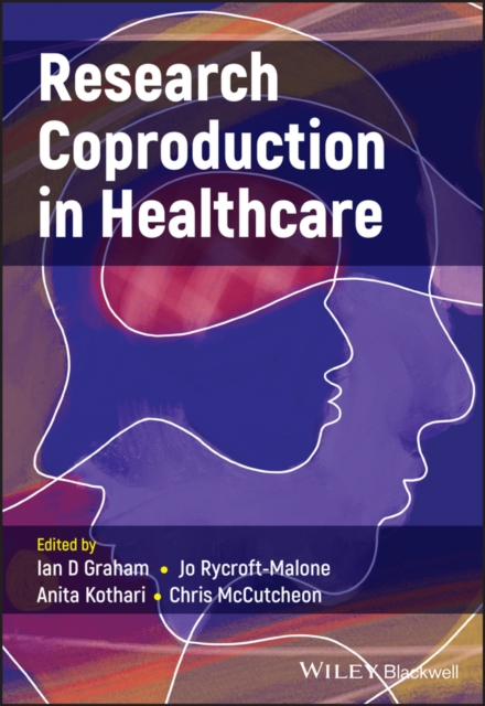 Research Coproduction in Healthcare Graham Paperback Wiley–Blackwell