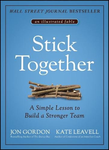 Stick Together – Simple Lesson to Build a Stronger Team Gordon Hardback