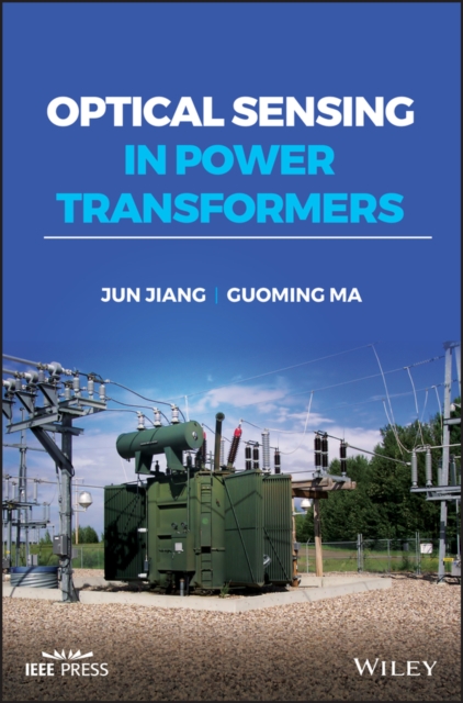 Optical Sensing in Power Transformers Jiang Hardback Wiley–Blackwell