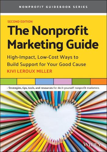 The Nonprofit Marketing Guide Leroux Miller Paperback John Wiley & Sons