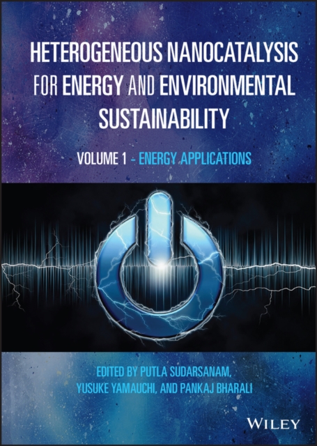Heterogeneous Nanocatalysis for Energy and Environmental Sustainability – Volum…