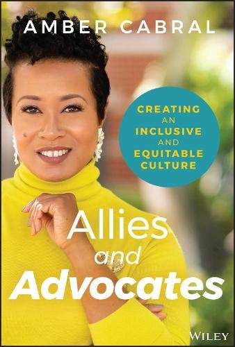 Allies and Advocates – Creating an Inclusive and Equitable Culture Cabral