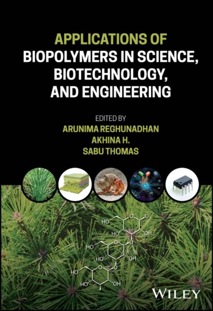 Applications of Biopolymers in Science, Biotechnol ogy, and Engineering Hardback