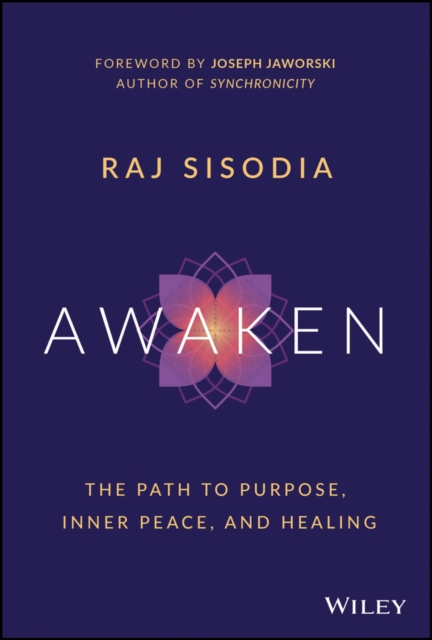 Awaken – The Path to Purpose, Inner Peace, and Healing Sisodia Hardback