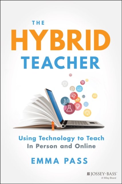 The Hybrid Teacher – Using Technology to Teach In Person and Online Pass