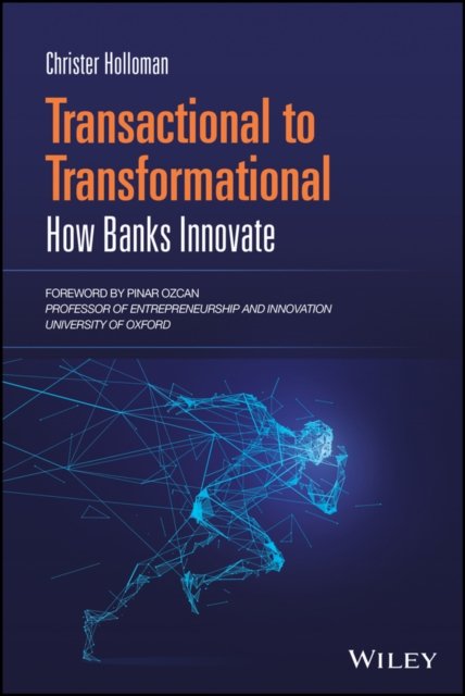 Transactional to Transformational – How Banks Innovate Holloman Hardback