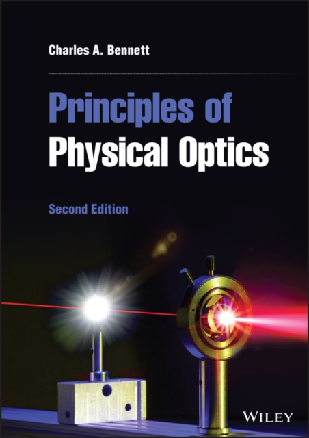 Principles of Physical Optics 2e Bennett Hardback Wiley–Blackwell 9781119801795