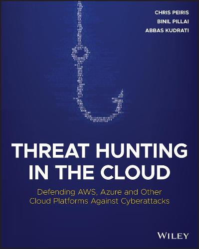 Threat Hunting in the Cloud – Defending AWS, Azure and Other Cloud Platforms Ag…