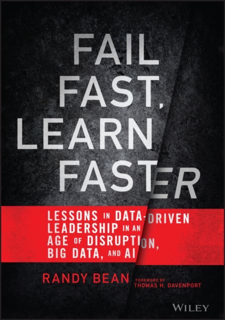 Fail Fast, Learn Faster – Lessons in Data–Driven Leadership in an Age of Disrup…