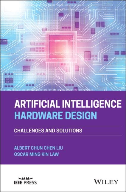 Artificial Intelligence Hardware Design – Challenges and Solutions Liu Hardback