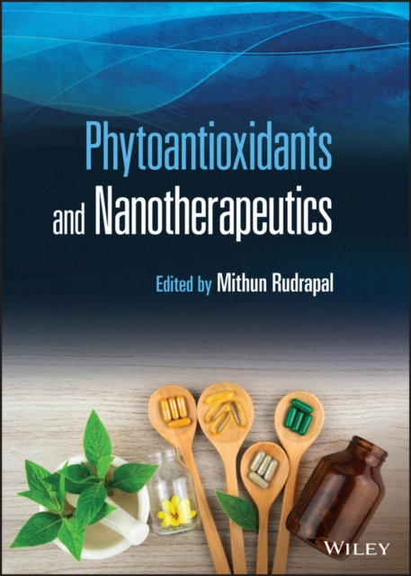Phytoantioxidants and Nanotherapeutics Rudrapal Hardback Wiley–Blackwell