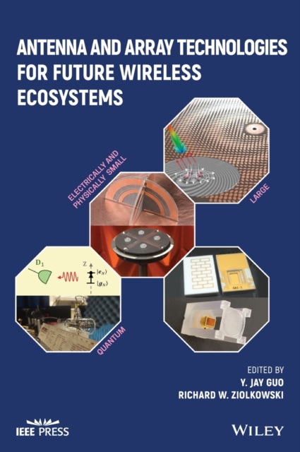 Antenna and Array Technologies for Future Wireless  Ecosystems Guo Hardback