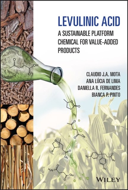 Levulinic Acid – A Sustainable Platform Chemical for Value–Added Products Mota