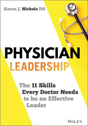 Physician Leadership – The 11 Skills Every Doctor Needs to be an Effective Lead…
