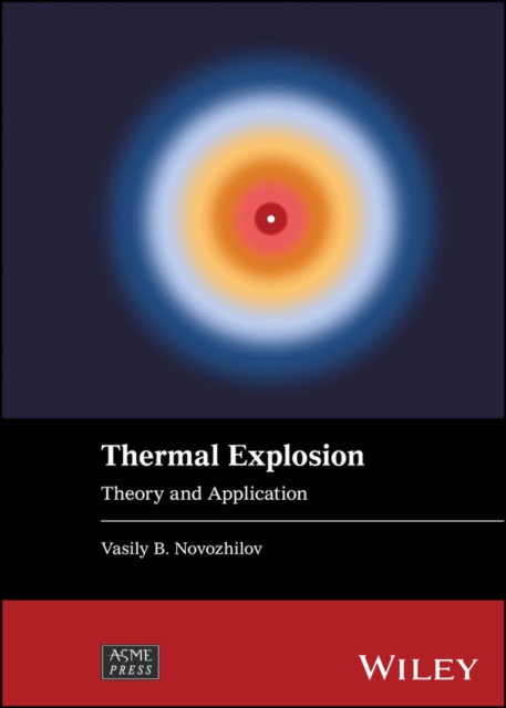 Thermal Explosion Theory and Application Novozhilov Hardback Wiley–Blackwell