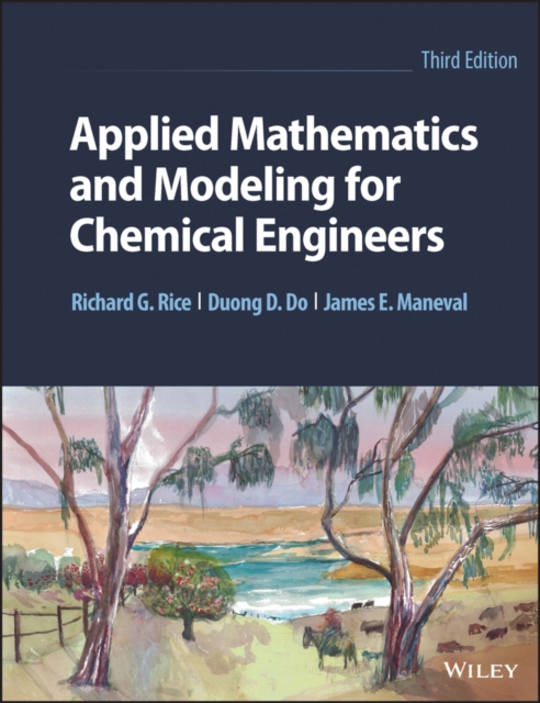 Applied Mathematics And Modeling For Chemical Engineers, Third Edition Rice