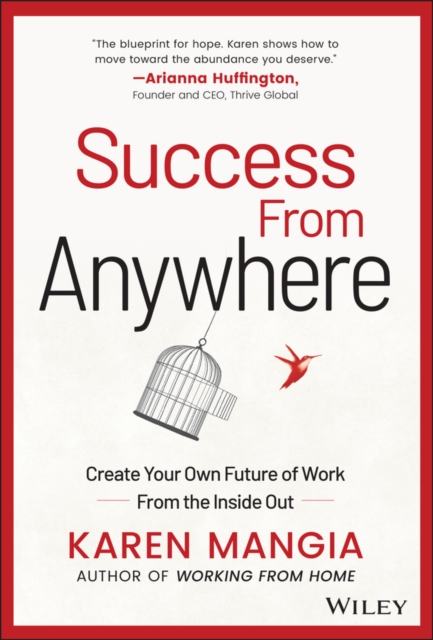 Success From Anywhere – Create Your Own Future Of Work From The Inside Out