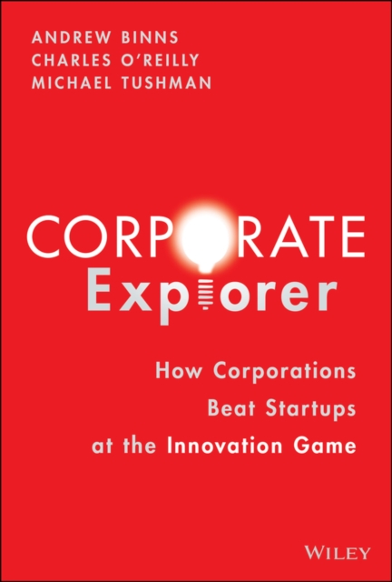 Corporate Explorer – How Corporations Beat Startups At the Innovation Game Binns