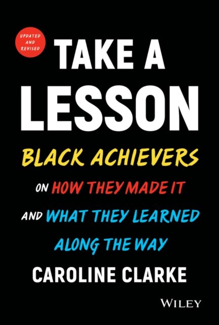 Take a Lesson 2: Black Achievers on How They Made It and What They Learned Alon…