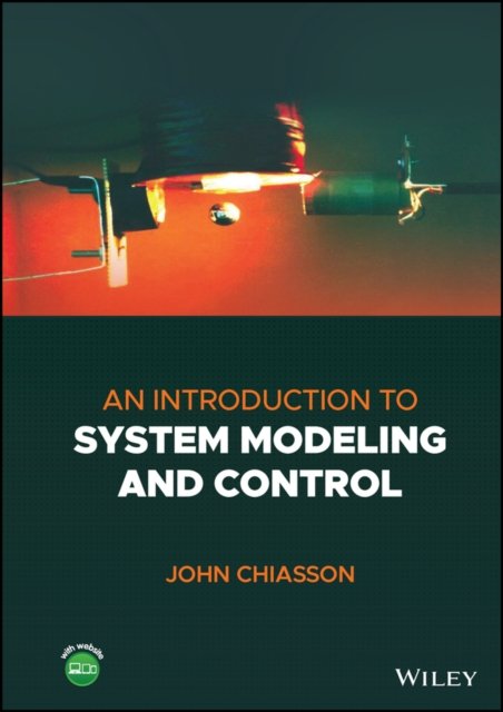 An Introduction to System Modeling and Control Chiasson Hardback Wiley–Blackwell